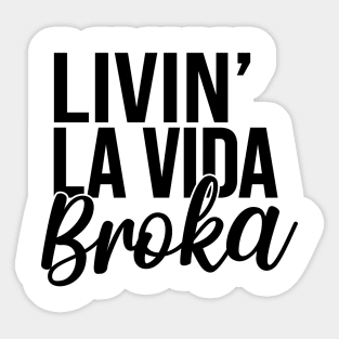 Living La Vida Broka Sticker